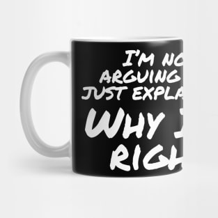 Why I'm Right Mug